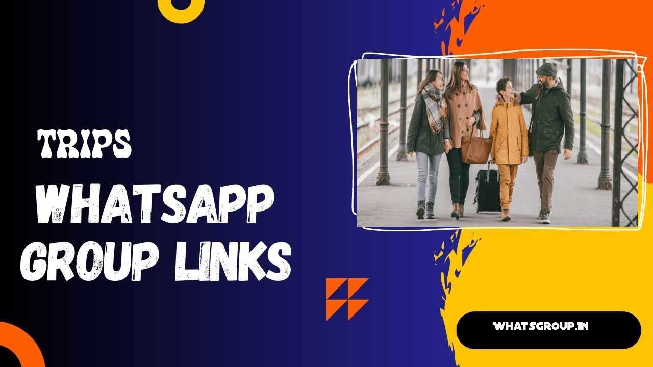 Trips WhatsApp Group Links
